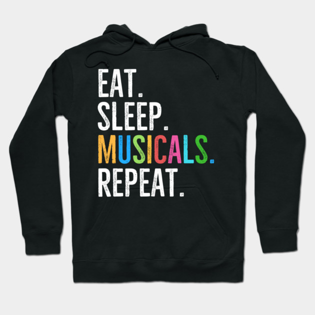 Eat. Sleep. Musicals. Repeat. Hoodie by Frank Ring