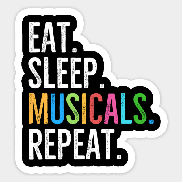 Eat. Sleep. Musicals. Repeat. Sticker by Frank Ring