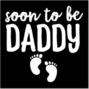 Soon To Be Daddy Posters and Art