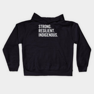 Strong. Resilient. Indigenous. Kids Hoodie