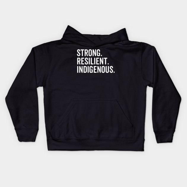 Strong. Resilient. Indigenous. Kids Hoodie by Frank Ring