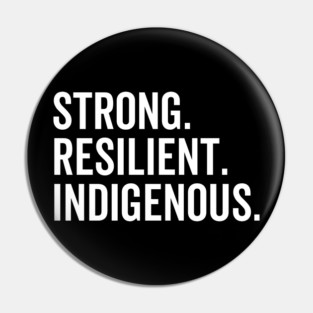 Strong. Resilient. Indigenous. Pin