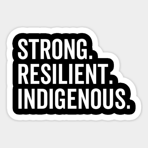 Strong. Resilient. Indigenous. Sticker by Frank Ring