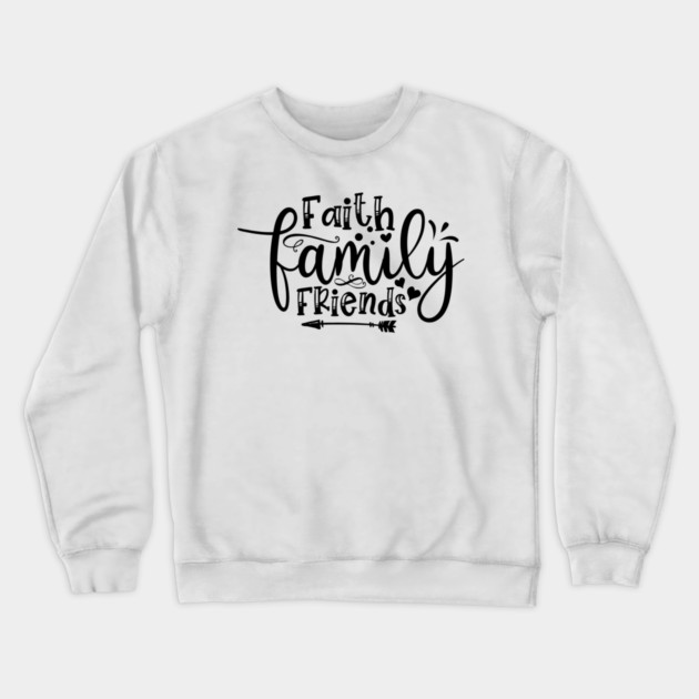 Faith Family Friends Crewneck Sweatshirt by Frank Ring