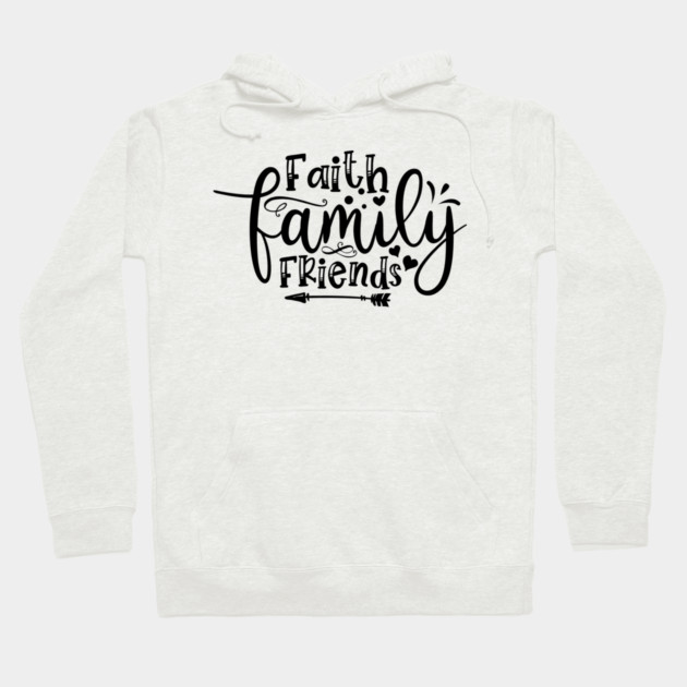 Faith Family Friends Hoodie by Frank Ring