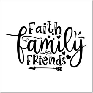 Faith Family Friends Posters and Art