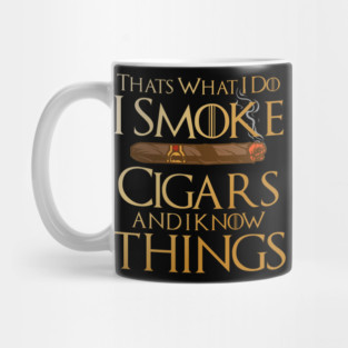 That’s What I Do I Smoke Cigars And I Know Things Mug