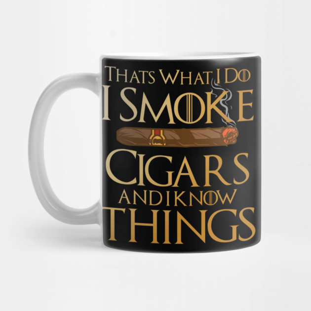 That’s What I Do I Smoke Cigars And I Know Things by Frank Ring