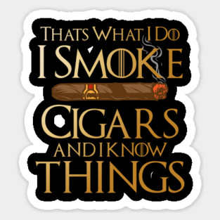 That’s What I Do I Smoke Cigars And I Know Things Magnet