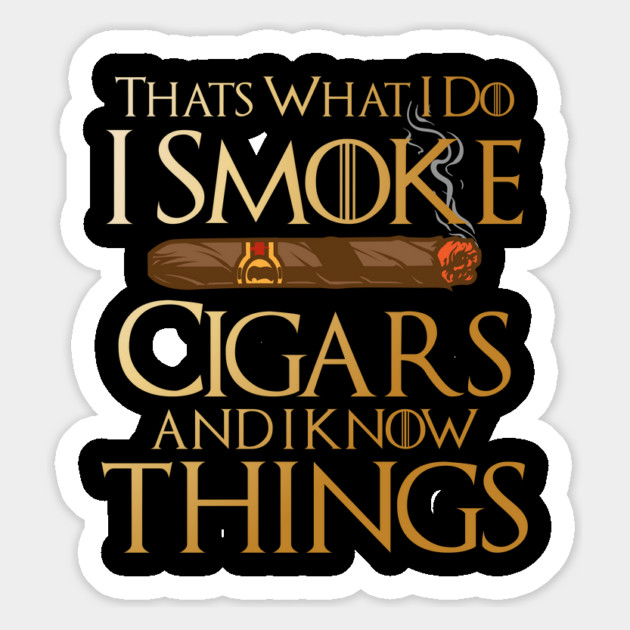 That’s What I Do I Smoke Cigars And I Know Things Magnet by Frank Ring