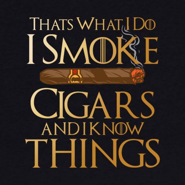 That’s What I Do I Smoke Cigars And I Know Things by Frank Ring