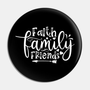 Faith Family Friends Pin