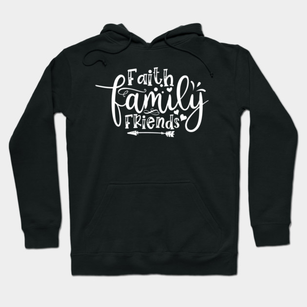 Faith Family Friends Hoodie by Frank Ring
