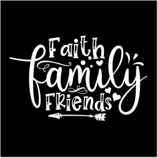 Faith Family Friends Posters and Art