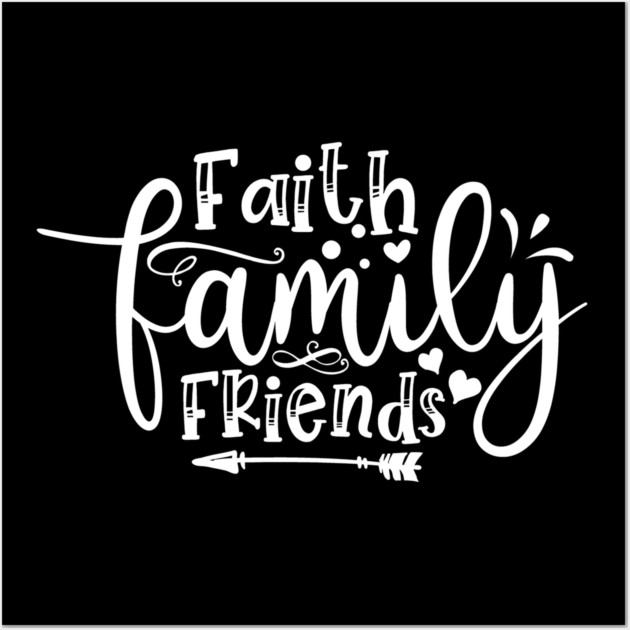 Faith Family Friends Wall Art by Frank Ring