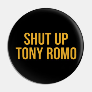 Shut Up Tony Romo KC Pin