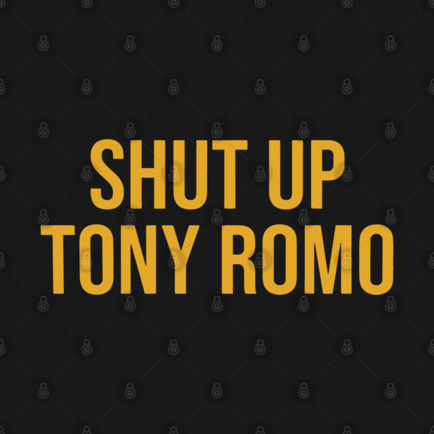 Shut Up Tony Romo KC by Born Sig