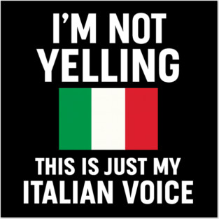 I'm Not Yelling This Is Just My Italian Voice Posters and Art