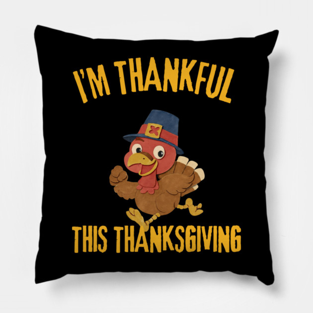 Thankful Turkey Cute Thanksgiving Humor Pillow by Creatifly Graphic Tees