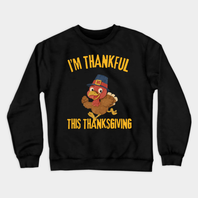 Thankful Turkey Cute Thanksgiving Humor Crewneck Sweatshirt by Creatifly Graphic Tees