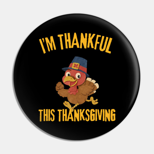 Thankful Turkey Cute Thanksgiving Humor Pin by Creatifly Graphic Tees