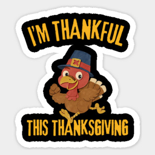 Thankful Turkey Cute Thanksgiving Humor Sticker