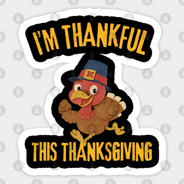 Thankful Turkey Cute Thanksgiving Humor Sticker by Creatifly Graphic Tees