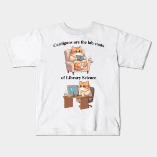 Cardigans are The Lab Coats of Library Science, Cute cat design Kids T-Shirt
