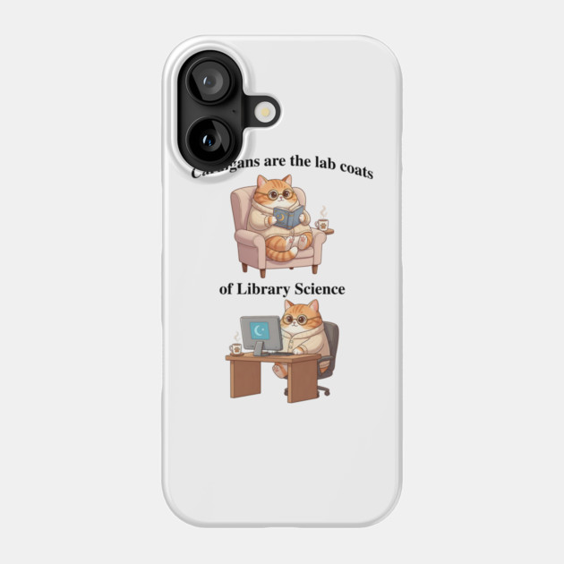 Cardigans are The Lab Coats of Library Science, Cute cat design Phone Case by Luxinda