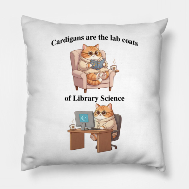 Cardigans are The Lab Coats of Library Science, Cute cat design Pillow by Luxinda