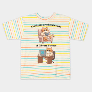 Cardigans are The Lab Coats of Library Science, Cute cat design Kids T-Shirt