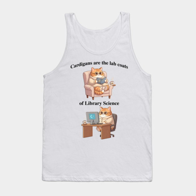 Cardigans are The Lab Coats of Library Science, Cute cat design Tank Top by Luxinda