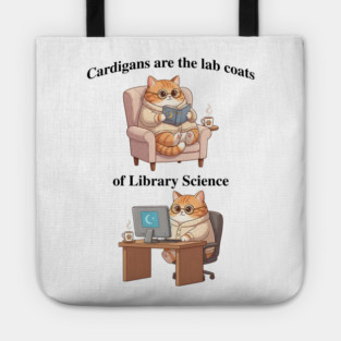 Cardigans are The Lab Coats of Library Science, Cute cat design Tote