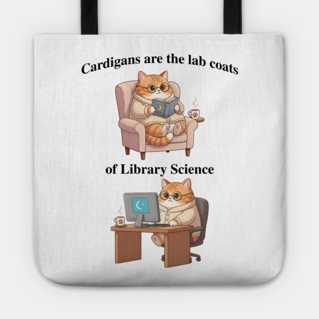 Cardigans are The Lab Coats of Library Science, Cute cat design Tote by Luxinda