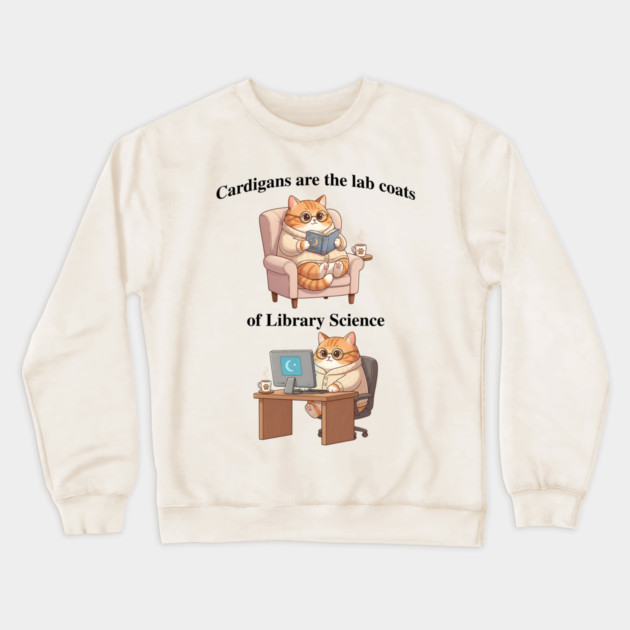 Cardigans are The Lab Coats of Library Science, Cute cat design Crewneck Sweatshirt by Luxinda