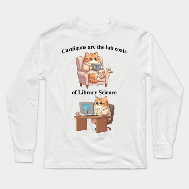 Cardigans are The Lab Coats of Library Science, Cute cat design Long Sleeve T-Shirt by Luxinda