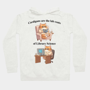 Cardigans are The Lab Coats of Library Science, Cute cat design Hoodie