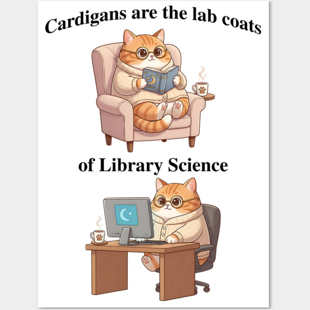 Cardigans are The Lab Coats of Library Science, Cute cat design Wall Art by Luxinda
