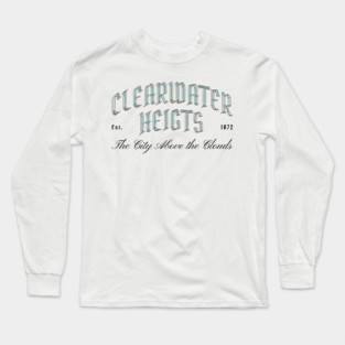 Clearwater Heights Chrome Effect Typography - The City Above the Clouds Est. 1872 Long Sleeve T-Shirt