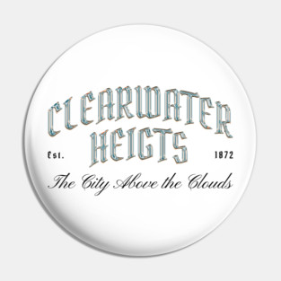 Clearwater Heights Chrome Effect Typography - The City Above the Clouds Est. 1872 Pin