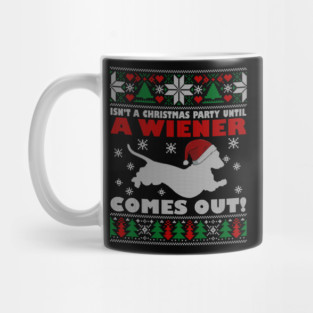 Isn't A Christmas Party Until A Wiener Comes Out Doxie Dog Xmas Mug