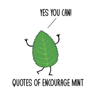 Funny Quotes Of Encourage Mint Motivational Puns Jokes Humor T-Shirt