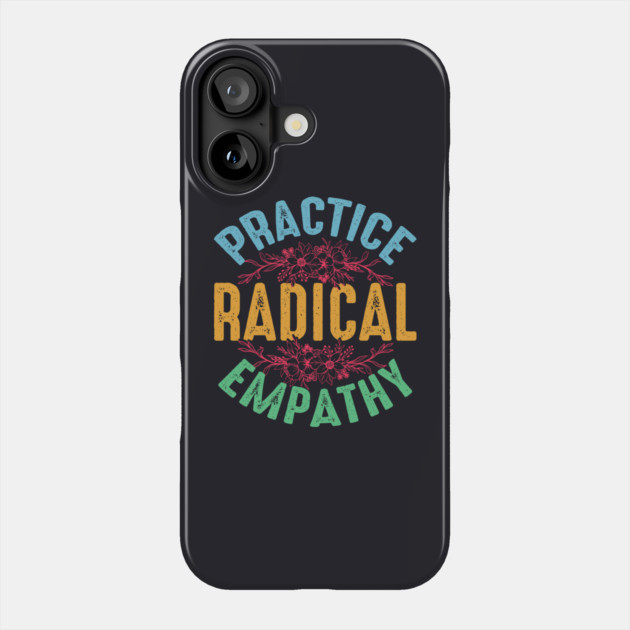 Practice Radical Empathy Phone Case by Charles's Store 8