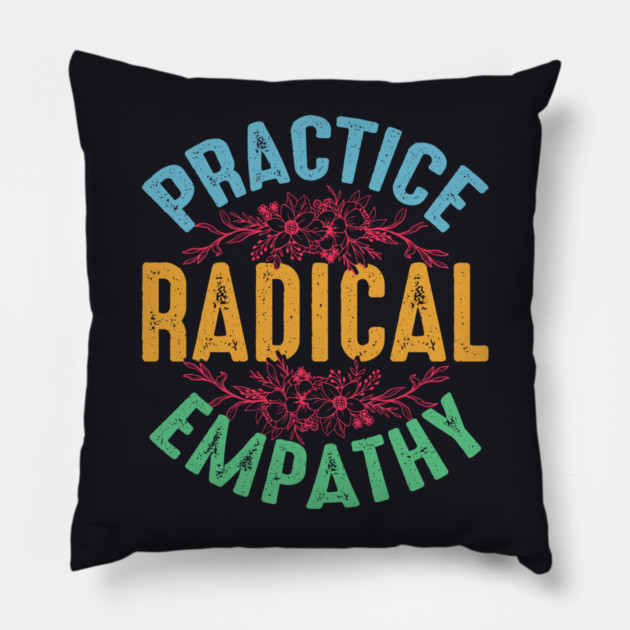 Practice Radical Empathy Pillow by Charles's Store 8