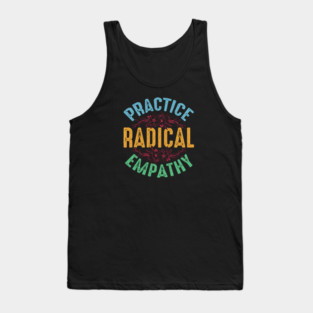 Practice Radical Empathy Tank Top