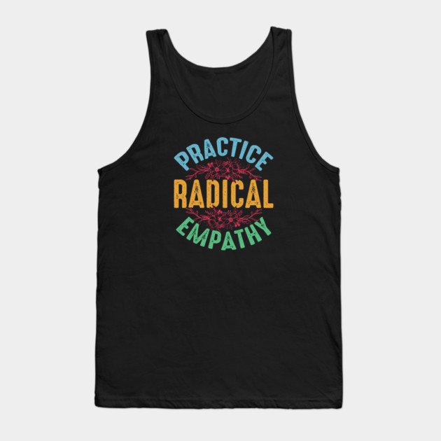 Practice Radical Empathy Tank Top by Charles's Store 8