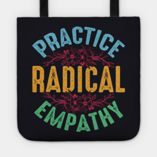 Practice Radical Empathy Tote