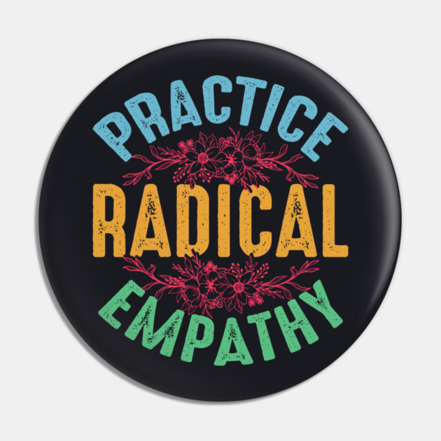 Practice Radical Empathy Pin by Charles's Store 8