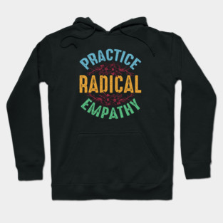 Practice Radical Empathy Hoodie