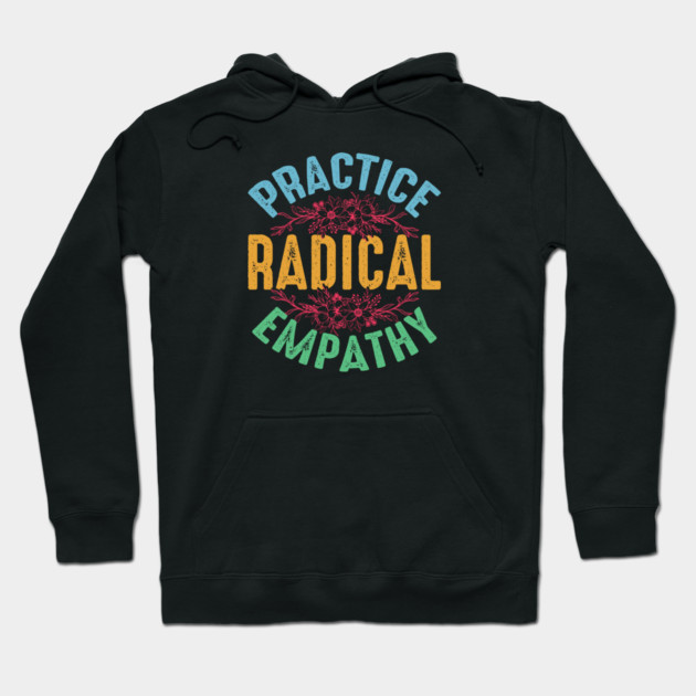 Practice Radical Empathy Hoodie by Charles's Store 8